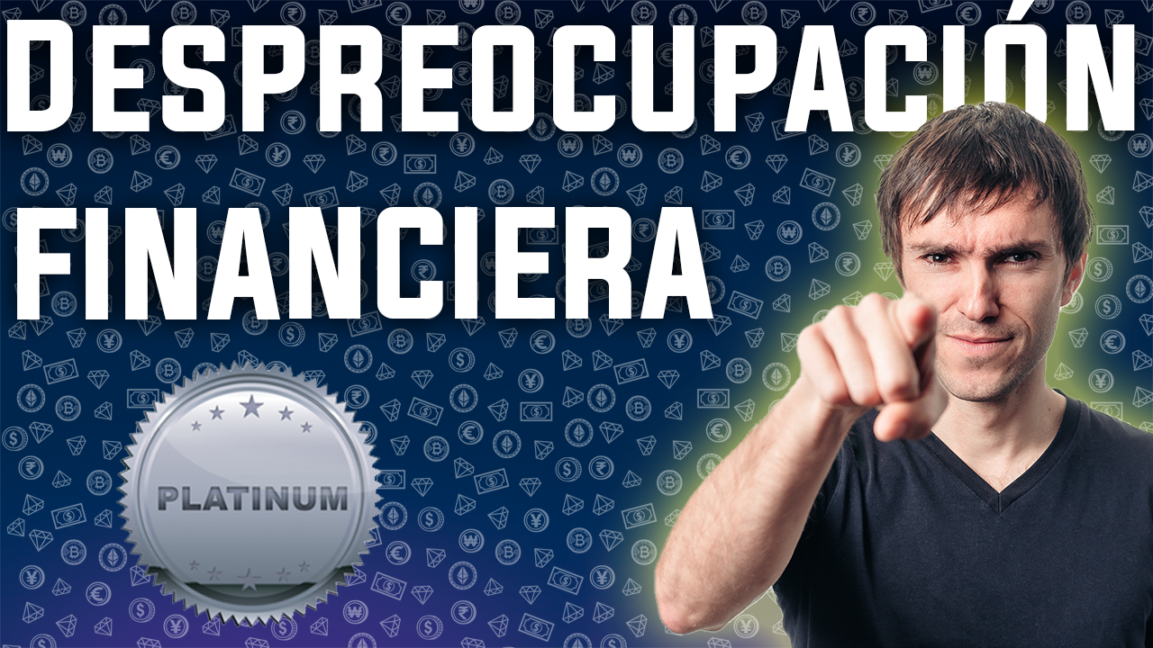 Despreocupación Financiera - PLATINUM