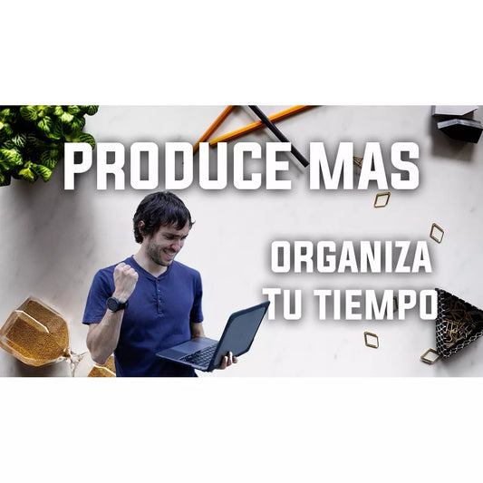 Curso Produce Más Organiza Tu Tiempo